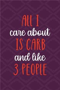 All I Care About Is Carbs And Like 3 People
