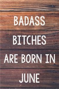 Badass Bitches Are Born In June