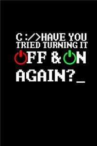 Have you tried turning it off & on again?