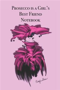 Prosecco is a Girl's Best Friend Notebook