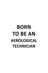 Born To Be An Aerological Technician