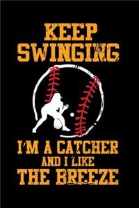 Keep Swinging I'm A Catcher And I Like The Breeze