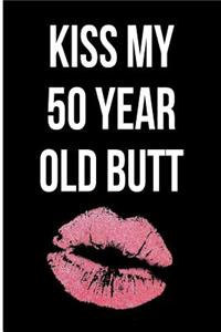 Kiss My 50 Year Old Butt