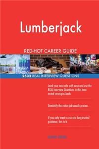 Lumberjack RED-HOT Career Guide; 2532 REAL Interview Questions