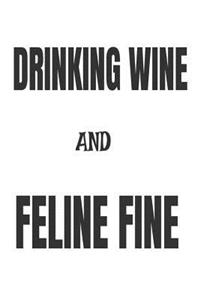 Drinking Wine And Feline Fine