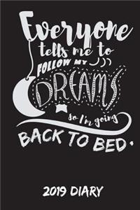 Follow My Dreams Back to Bed 2019 Diary