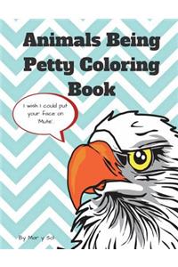 Animals Being Petty Coloring Book