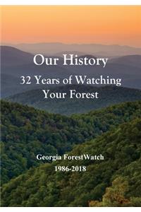 Our History 32 Years of Watching Your Forest