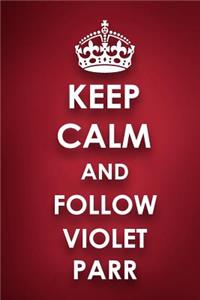 Keep Calm And Follow Violet Parr