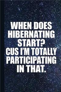 When Does Hibernating Start Cus I'm Totally Participating in That