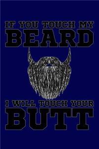 If You Touch My Beard I Will Touch Your Butt