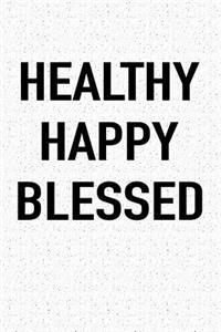 Healthy Happy Blessed