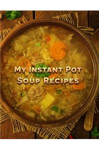 My Instant Pot Soup Recipes