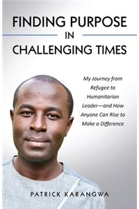 Finding Purpose in Challenging Times
