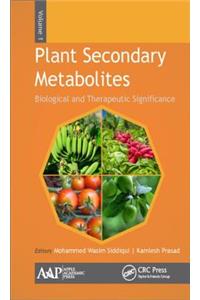 Plant Secondary Metabolites, Volume One: Biological and Therapeutic Significance