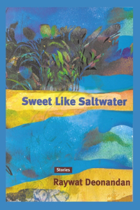 Sweet Like Saltwater: Stories