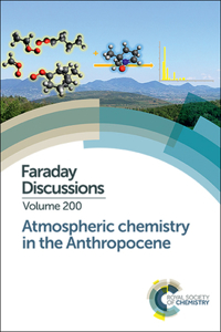 Atmospheric Chemistry in the Anthropocene: Faraday Discussion 200: Volume 200 (Faraday Discussions)