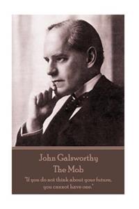 John Galsworthy - The Mob