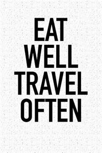 Eat Well Travel Often