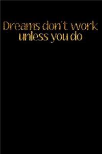 Dreams Don't Work Unless You Do