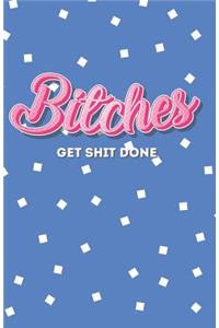 Bitches Get Shit Done