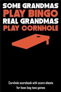 Some Grandmas Play Bingo Real Grandmas Play Cornhole