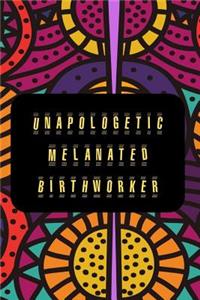 Unapologetic Melanated Birthworker