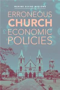 Erroneous Church Economic Policies