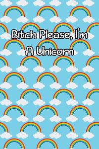 Bitch Please, I'm a Unicorn