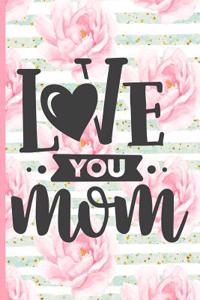 Love You Mom: Blank Lined Notebook Journal Diary Composition Notepad 120 Pages 6x9 Paperback Mother Grandmother Pink