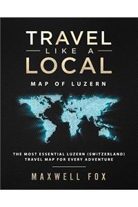 Travel Like a Local - Map of Luzern (Switzerland): The Most Essential Luzern (Switzerland) Travel Map for Every Adventure