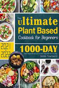 Ultimate Plant Based Cookbook for Beginners