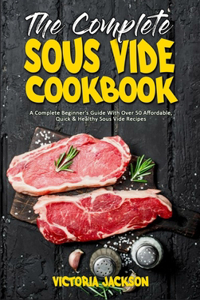 The Complete Sous Vide Cookbook