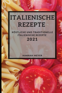 Italienische Rezepte 2021 (Italian Recipes 2021 German Edition)