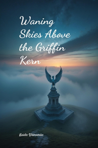 Waning Skies Above the Griffin Kern