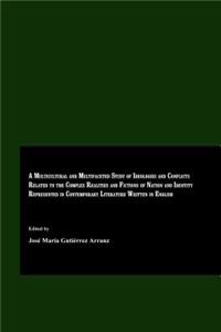 Multicultural and Multifaceted Study of Ideologies and Conflicts Related to the Complex Realities and Fictions of Nation and Identity Represented in Contemporary Literature Written in English