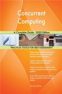 Concurrent Computing A Complete Guide - 2020 Edition