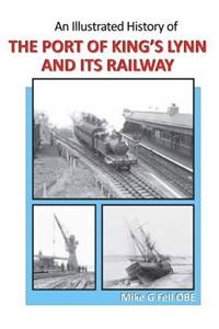 Illustrated History of the Port of King's Lynn and Its Railways