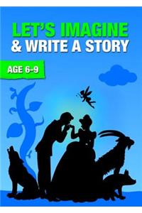 Let's Imagine and Write a Story (6-9 Years)