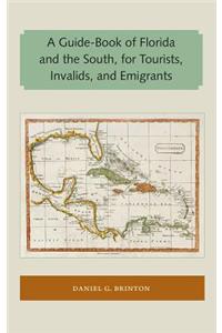 A Guide-Book of Florida and the South, for Tourists, Invalids, and Emigrants