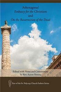 Athenagoras' Embassy for the Christians and on the Resurrection of the Dead