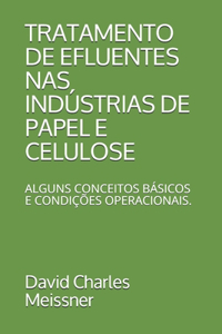 Tratamento de Efluentes NAS Indústrias de Papel E Celulose: Alguns Conceitos Básicos E Condições Operacionais.