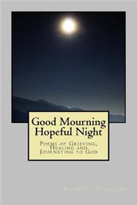 Good Mourning, Hopeful Night