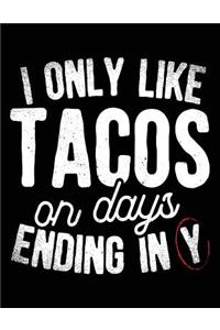 I Only Like Tacos On Days Ending In Y