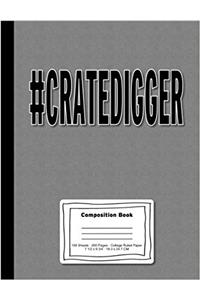 #Cratedigger Blank Composition Notebook, College Ruled Paper: 100 sheets / 200 pages, 9-3/4 x 7-1/2