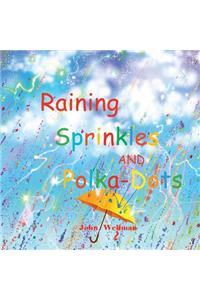 Raining Sprinkles and Polka-Dots