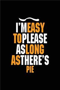 I'm Easy To Please As Long As There's Pie