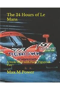 The 24 Hours of Le Mans: A Book Filled with Facts, Figures & Fun !