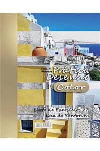 Prática Desenho [Color] - XL Livro de Exercícios 27: Ilha de Santorini