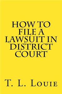 How to File A Lawsuit in District Court